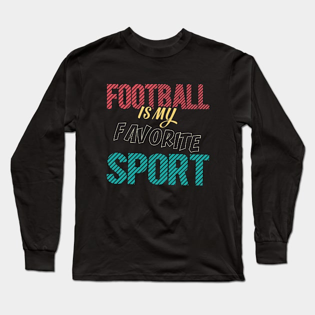 American Football Is My Favorite Sport Long Sleeve T-Shirt by NoBreathJustArt